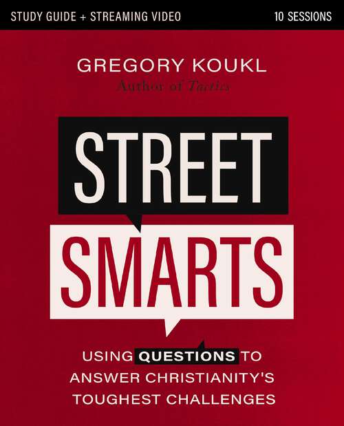 Book cover of Street Smarts Study Guide: Using Questions to Answer Christianity's Toughest Challenges