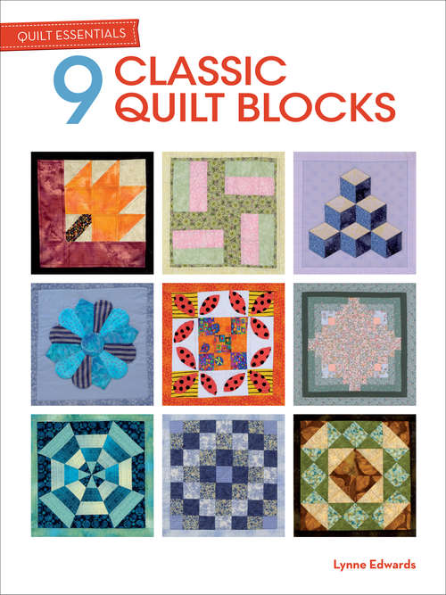 Book cover of Quilt Essentials - 9 Classic Quilt Blocks