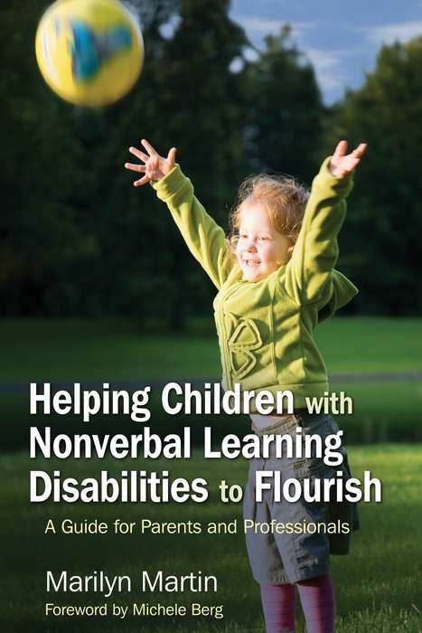 Book cover of Helping Children with Nonverbal Learning Disabilities to Flourish: A Guide for Parents and Professionals