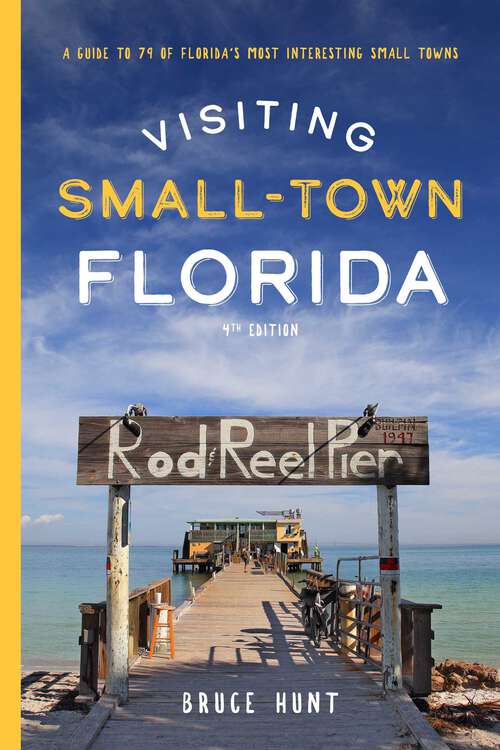 Book cover of Visiting Small-Town Florida: A Guide to 79 of Florida's Most Interesting Small Towns (4th Edition)