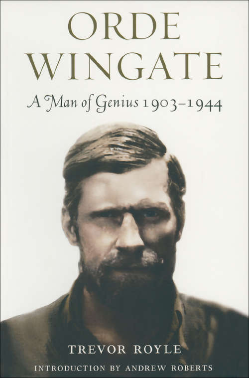 Orde Wingate: A Man of Genius, 1903–1944 (Phoenix Giants Ser.)