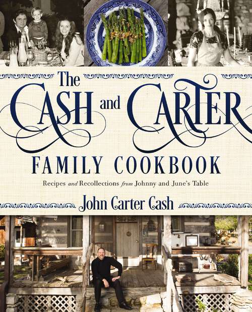 Book cover of The Cash and Carter Family Cookbook: Recipes and Recollections from Johnny and June's Table - Cooking with Johnny Cash – Southern Comfort Food and International Meals from the Man in Black