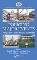 Policing Major Events: Perspectives from Around the World (International Police Executive Symposium Co-Publications)