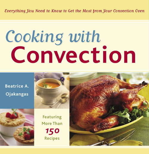 Book cover of Cooking with Convection: Everything You Need to Know to Get the Most from Your Convection Oven