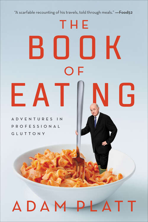 Book cover of The Book of Eating: Adventures in Professional Gluttony