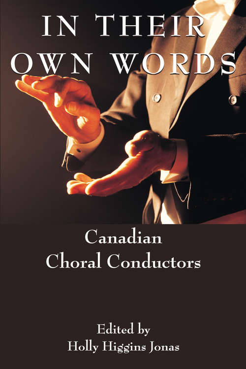 In Their Own Words: Canadian Choral Conductors
