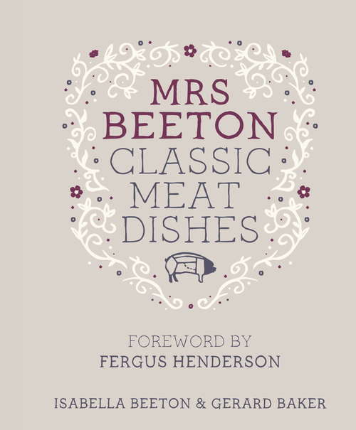 Book cover of Mrs Beeton's Classic Meat Dishes: Foreword by Fergus Henderson