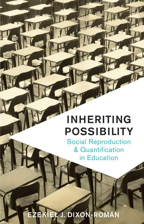 Book cover of Inheriting Possibility: Social Reproduction and Quantification in Education