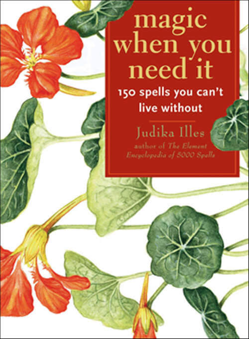 Book cover of Magic When You Need It: 150 Spells You Can't Live Without