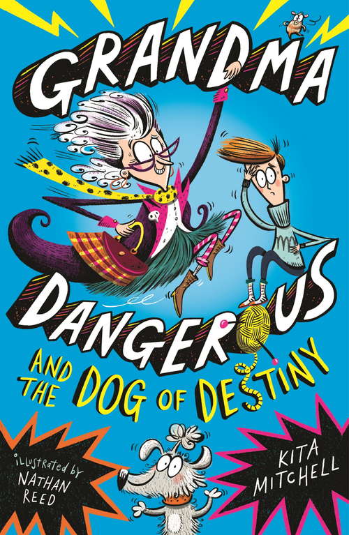 Book cover of Grandma Dangerous and the Dog of Destiny: Book 1 (Grandma Dangerous #1)