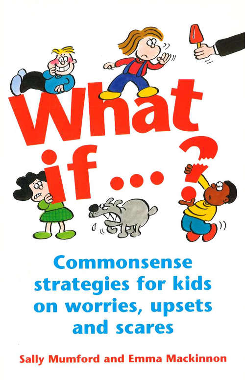 Book cover of What If...?: Commonsense strategies for kids on worries, upsets and scares