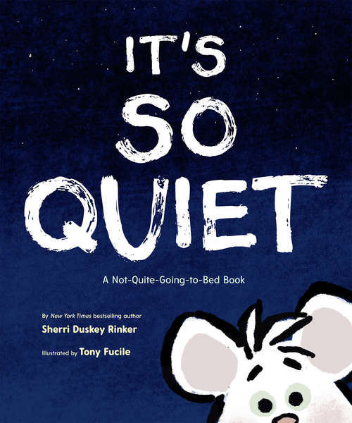 It's So Quiet: A Not-Quite-Going-to-Bed Book