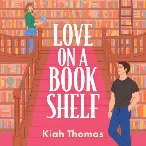 Book cover of Love on a Bookshelf: A cosy bookshop is the setting for a meet-cute in this enemies-to-lovers romance