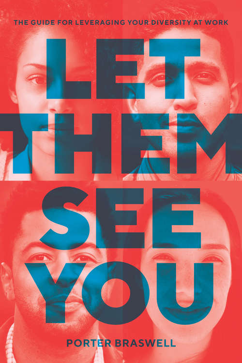 Book cover of Let Them See You: The Guide for Leveraging Your Diversity at Work