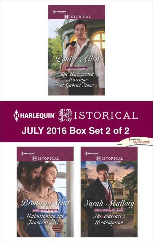 Book cover of Harlequin Historical July 2016 - Box Set 2 of 2: The Unexpected Marriage of Gabriel Stone\Unbuttoning the Innocent Miss\The Outcast's Redemption