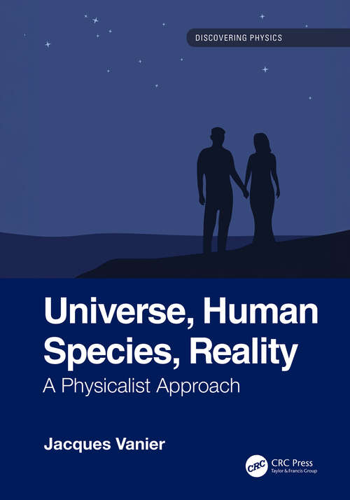 Book cover of Universe, Human Species, Reality: A Physicalist Approach (1) (Discovering Physics)