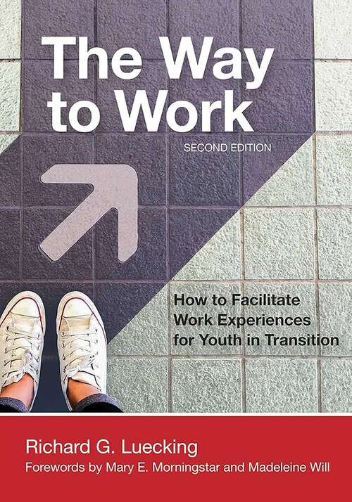 Book cover of The Way to Work: How to Facilitate Work Experiences for Youth in Transition (Second Edition)