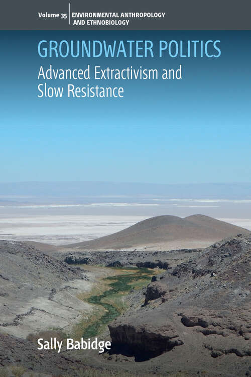 Book cover of Groundwater Politics: Advanced Extractivism and Slow Resistance (1) (Environmental Anthropology and Ethnobiology)