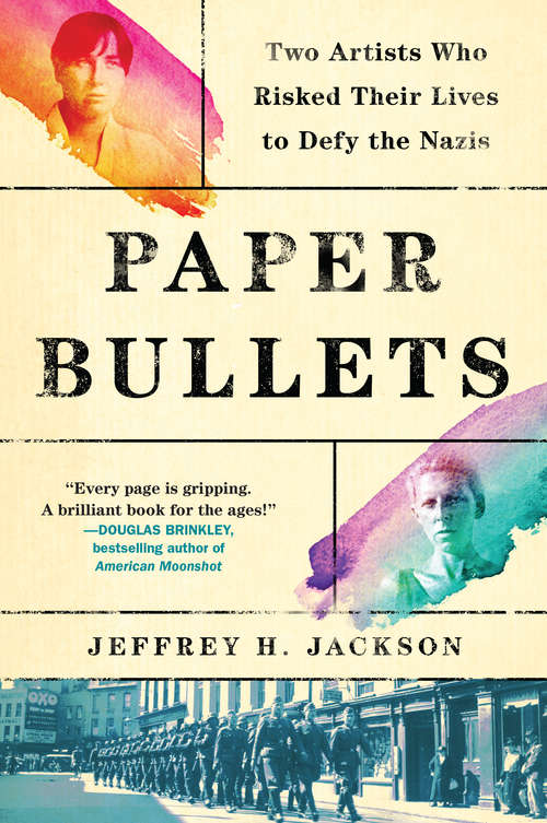 Book cover of Paper Bullets: Two Artists Who Risked Their Lives to Defy the Nazis