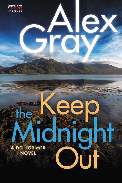 Book cover of Keep The Midnight Out: A DCI Lorimer Novel (William Lorimer #12)