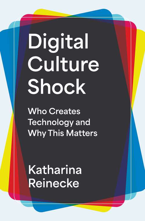 Book cover of Digital Culture Shock: Who Creates Technology and Why This Matters
