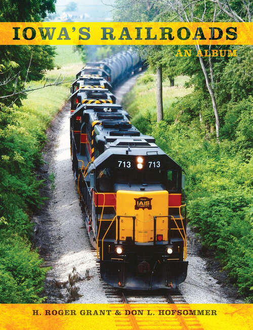 Iowa's Railroads: An Album (Railroads Past And Present Ser.)