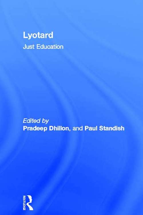 Lyotard: Just Education (Routledge International Studies in the Philosophy of Education #No.9)
