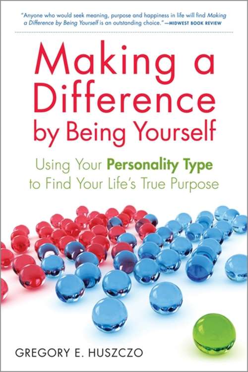 Book cover of Making a Difference by Being Yourself: Using Your Personality Type At Work And In Relationships
