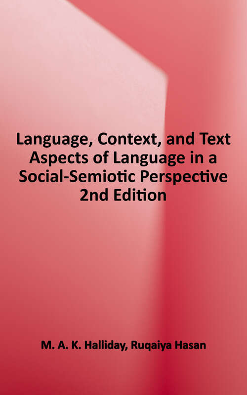 Book cover of Language, Context, and Text: Aspects of Language in a Social-semiotic Perspective (2) (Language Education Ser.)