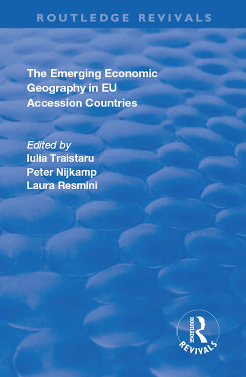 The Emerging Economic Geography in EU Accession Countries (Routledge Revivals)