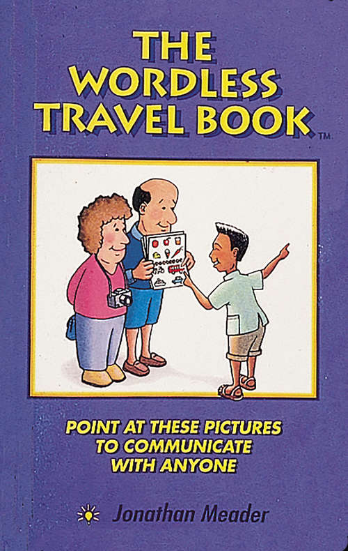Book cover of The Wordless Travel Book: Point at These Pictures to Communicate with Anyone
