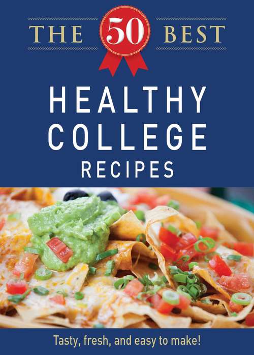 Book cover of The 50 Best Healthy College Recipes