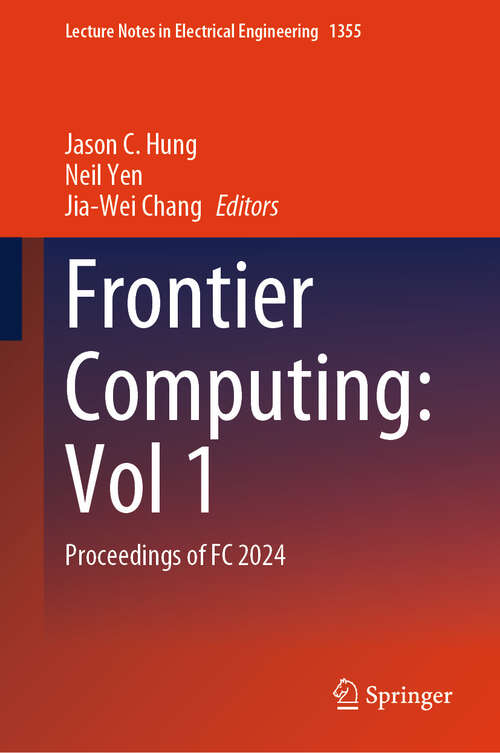 Book cover of Frontier Computing: Proceedings of FC 2024 (Lecture Notes in Electrical Engineering #1355)