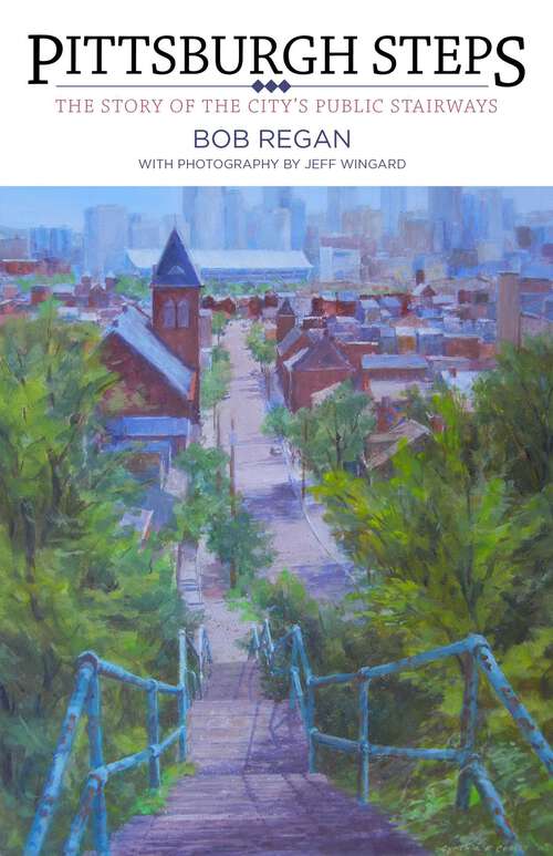 Book cover of Pittsburgh Steps: The Story of the City's Public Stairways