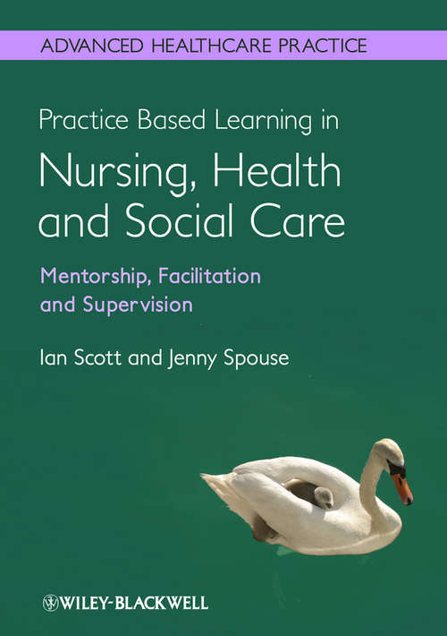 Practice Based Learning in Nursing, Health and Social Care: Mentorship, Facilitation and Supervision