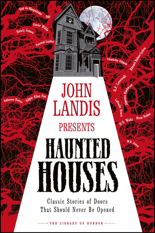Book cover of John Landis Presents The Library of Horror – Haunted Houses: Classic Tales of Doors That Should Never Be Opened (The Library of Horror)