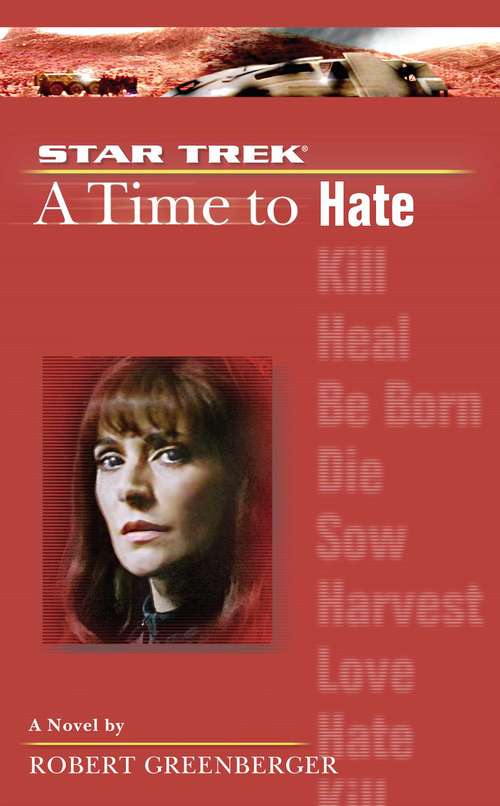 Book cover of A Time To Hate (Star Trek: The Next Generation)