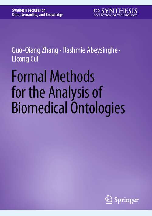 Book cover of Formal Methods for the Analysis of Biomedical Ontologies (1st ed. 2022) (Synthesis Lectures on Data, Semantics, and Knowledge)