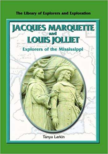 Book cover of Jacques Marquette and Louis Jolliet: Explorers of the Mississippi (Library of Explorers and Exploration)