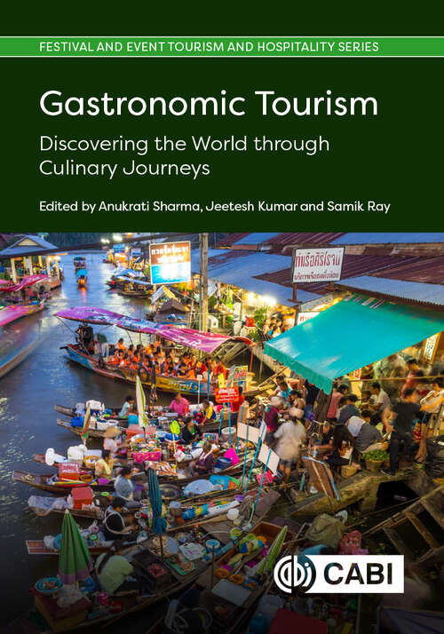 Book cover of Gastronomic Tourism: Discovering the World through Culinary Journeys (Festival and Event Tourism and Hospitality Series)