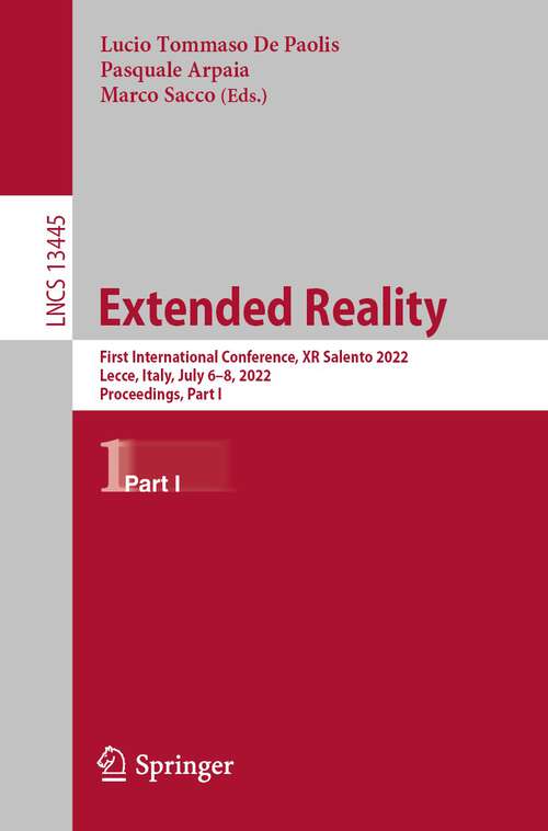 Extended Reality: First International Conference, XR Salento 2022, Lecce, Italy, July 6–8, 2022, Proceedings, Part I (Lecture Notes in Computer Science #13445)