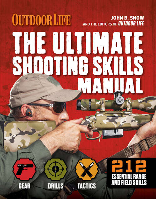 The Ultimate Shooting Skills Manual: 212 Essential Range and Field Skills (Outdoor Life)