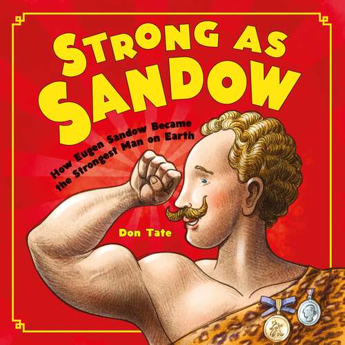 Book cover of Strong as Sandow: How Eugen Sandow Became the Strongest Man on Earth