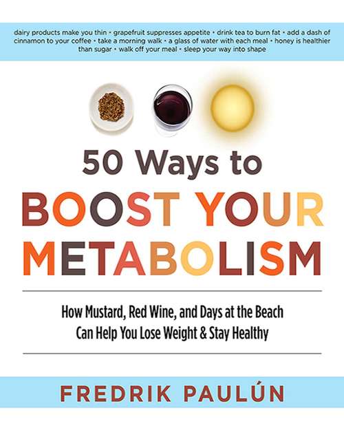 Book cover of 50 Ways to Boost Your Metabolism: How Mustard, Red Wine, and Days at the Beach Can Help You Lose Weight & Stay Healthy