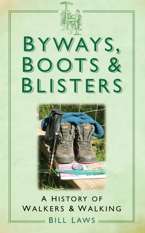 Book cover of Byways, Boots and Blisters: A History of Walkers and Walking