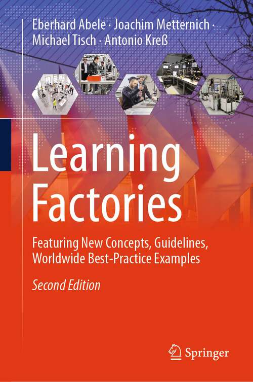 Book cover of Learning Factories: Featuring New Concepts, Guidelines, Worldwide Best-Practice Examples (2nd ed. 2024)
