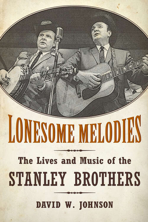 Book cover of Lonesome Melodies: The Lives and Music of the Stanley Brothers (EPUB Single) (American Made Music Series)