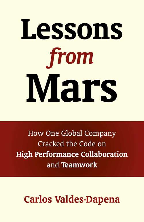 Book cover of Lessons from Mars: How One Global Company Cracked the Code on High Performance Collaboration and Teamwork