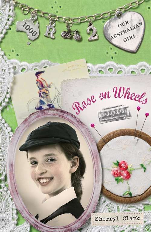 Rose on wheels (Our Australian Girl. 1900 #2)