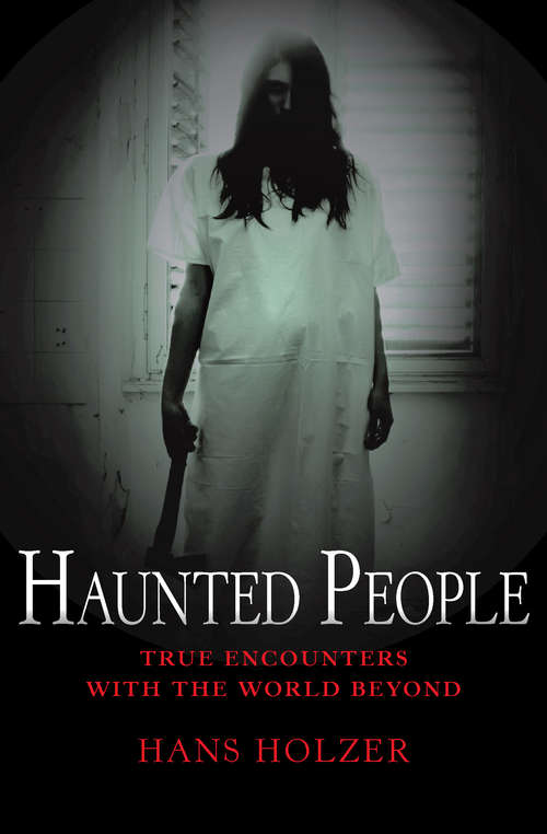 Book cover of Haunted People: True Encounters With The World Beyond (True Encounters with the World Beyond #5)